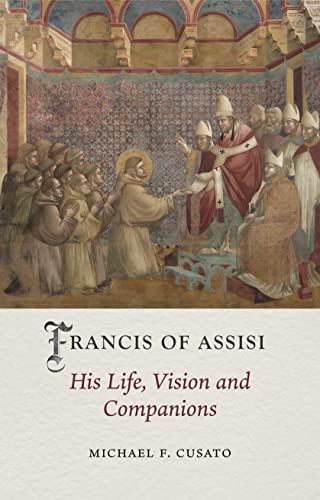 Francis Of Assisi: His Life, Vision And Companions