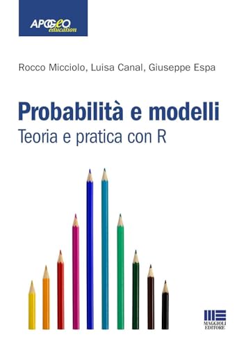 Probabilità E Modelli. Teoria E Pratica Con R
