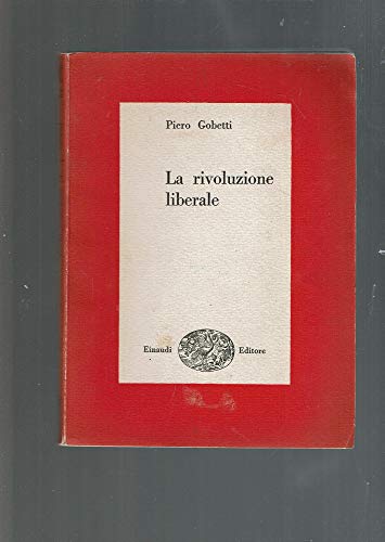 La Rivoluzione Liberale. Saggio Sulla Politica In Italia