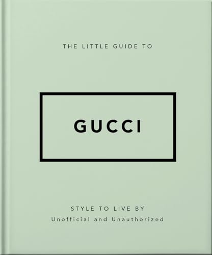 The Little Guide To Gucci: Style To Live By