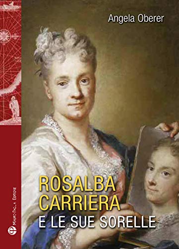 Rosalba Carriere E Le Sue Sorelle. Ediz. Illustrata