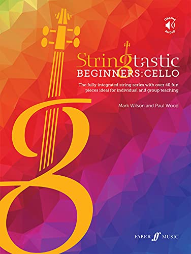 Stringtastic Beginners - Cello: The Fully Integrated String Series With Over 40 Fun Pieces Ideal For Individual And Group Teaching