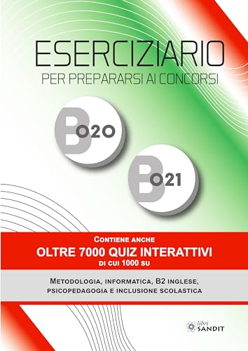 Eserciziario Per Prepararsi Ai Concorsi B020 E B021. Contiene Anche Oltre 7000 Quiz Interattivi Di Cui 1000 Su Metodologia, Informatica, B2 Inglese, P