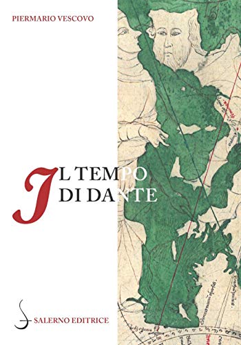 Il Tempo Di Dante. Un'Indagine Sul Tempo Del Dante Autore E Del Dante Personaggio