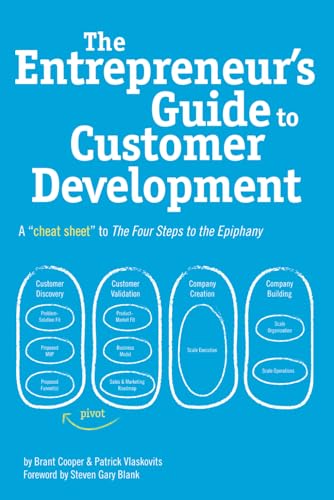 The Entrepreneur'S Guide To Customer Development: A Cheat Sheet To The Four Steps To The Epiphany