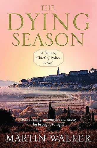 The Dying Season: Bruno, Chief Of Police 8: A Thrilling Case For Bruno, France'S Favourite Country Cop