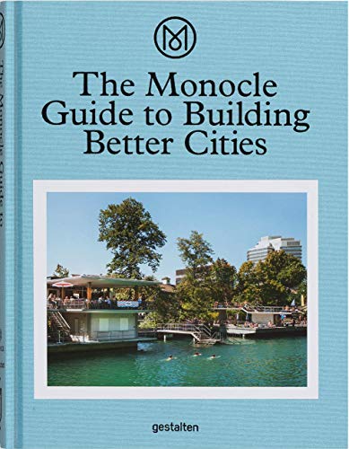 The Monocle Guide To Building Better Cities [Lingua Inglese]