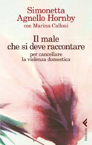 Il Male Che Si Deve Raccontare Per Cancellare La Violenza Domestica