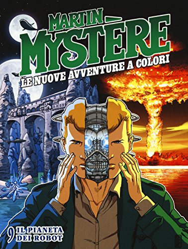 Martin Mystère. Le Nuove Avventure A Colori. Il Pianeta Dei Robot (Vol. 9)