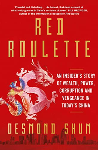 Red Roulette: An Insider'S Story Of Wealth, Power, Corruption And Vengeance In Today'S China