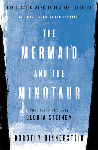 The Mermaid And The Minotaur: The Classic Work Of Feminist Thought