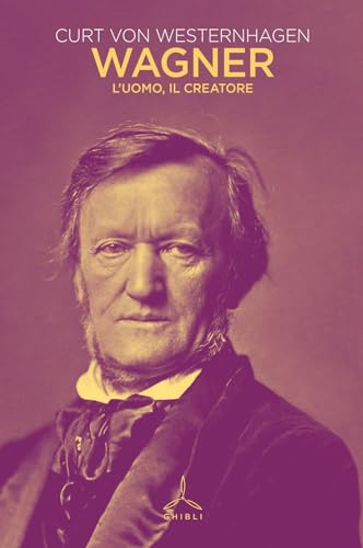 Wagner. L'Uomo, Il Creatore