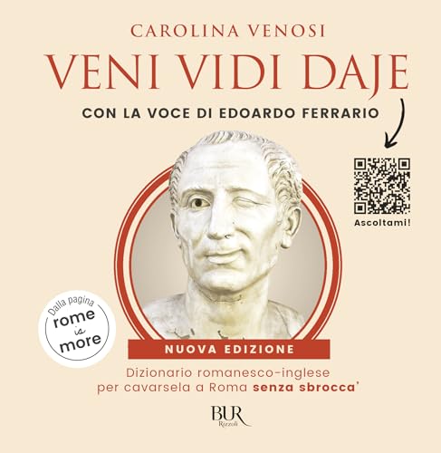 Veni Vidi Daje. Dizionario Romanesco-Inglese Per Cavarsela A Roma Senza Sbroccà. (Dalla Pagina Rome Is More)