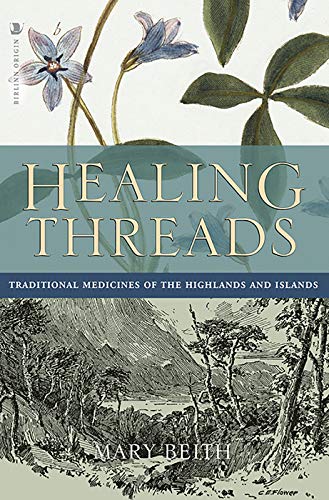Healing Threads: Traditional Medicines Of The Highlands And Islands