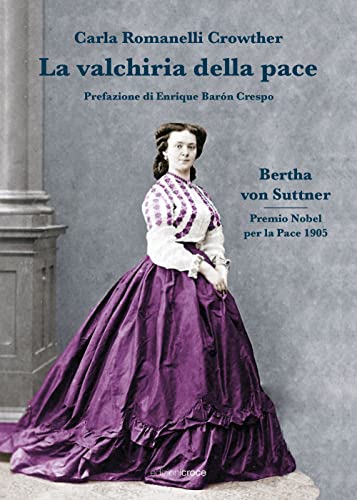 La Valchiria Della Pace. Bertha Von Suttner