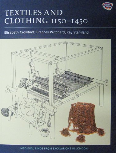 Textiles And Clothing, C.1150-1450: Medieval Finds From Excavations In London
