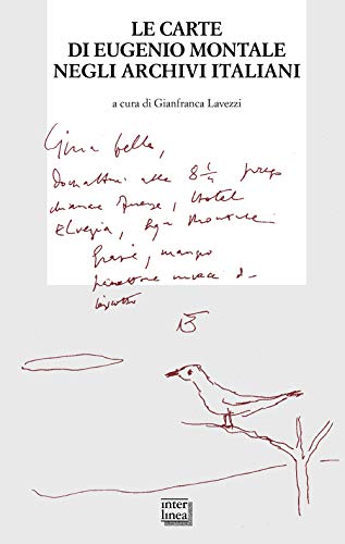 Le Carte Di Eugenio Montale Negli Archivi Italiani. Atti Del Convegno Di Studi (Pavia, 3-4 Aprile 2019)