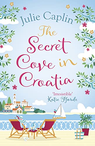 The Secret Cove In Croatia: The Best Feel Good Romance For The Summer! (Romantic Escapes, Book 5) [Lingua Inglese]: The Best Feel Good Romantic Comedy