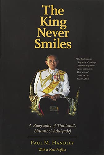 The King Never Smiles: A Biography Of Thailand'S Bhumibol Adulyadej