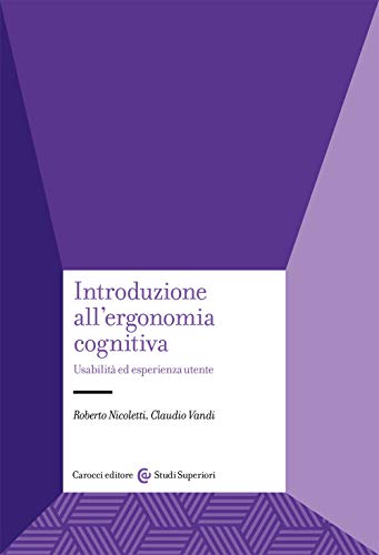 Introduzione All'Ergonomia Cognitiva. Usabilità Ed Esperienza Utente