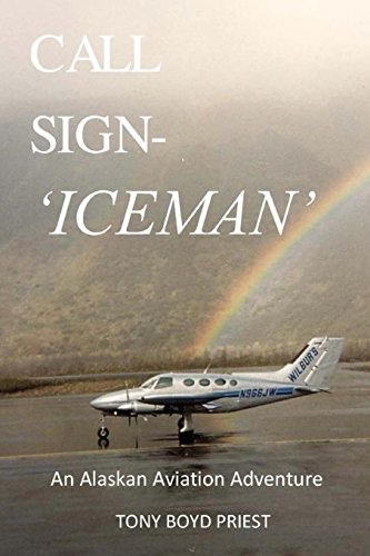 Call Sign - Iceman: An Alaskan Aviation Adventure [Lingua Inglese]