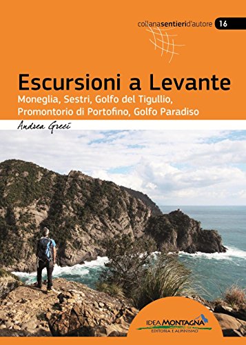 Escursioni A Levante. Moneglia, Sestri, Golfo Del Tigullio, Promontorio Di Portofino, Golfo Paradiso