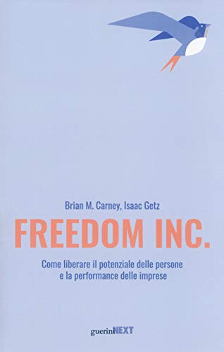 Freedom Inc. Come Liberare Il Potenziale Delle Persone E La Performance Delle Imprese
