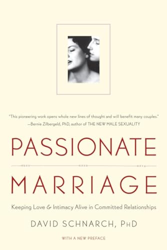 Passionate Marriage: Love, Sex, And Intimacy In Emotionally Committed Relationships: Keeping Love And Intimacy Alive In Committed Relationships