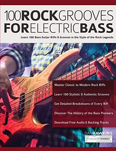 100 Rock Grooves For Electric Bass: Learn 100 Bass Guitar Riffs & Grooves In The Style Of The Rock Legends