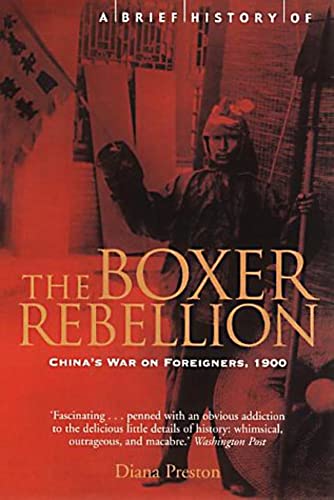 A Brief History Of The Boxer Rebellion: China'S War On Foreigners, 1900