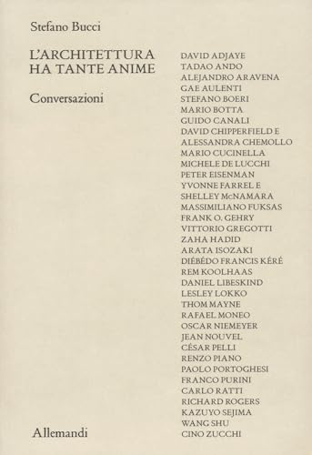 L'Architettura Ha Tante Anime. Conversazioni