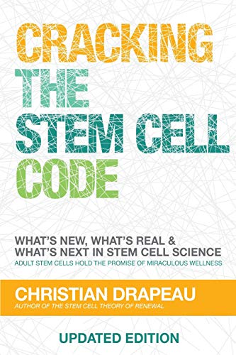 Cracking The Stem Cell Code: Adult Stem Cells Hold The Promise Of Miraculous Wellness