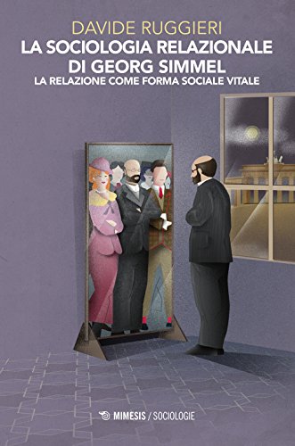 La Sociologia Relazionale Di Georg Simmel. La Relazione Come Forma Sociale Vitale