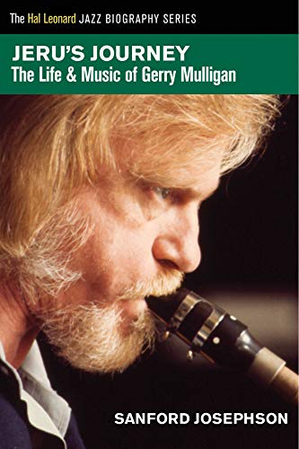 Jeru'S Journey: The Life And Music Of Gerry Mulligan