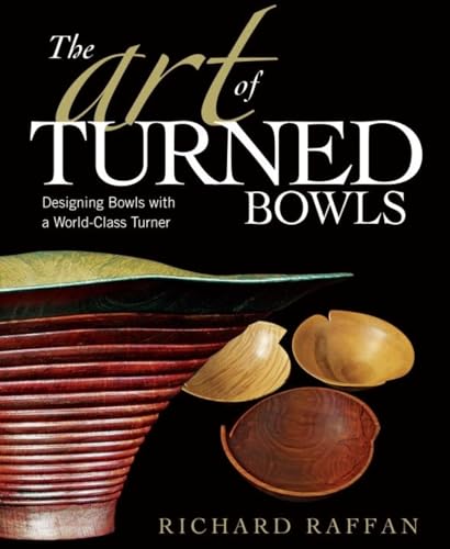 The Art Of Turned Bowls: Designing Bowls With A World-Class Turner: 0