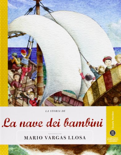 La Storia De La Nave Dei Bambini Raccontata Da Mario Vargas Llosa. Ediz. Illustrata