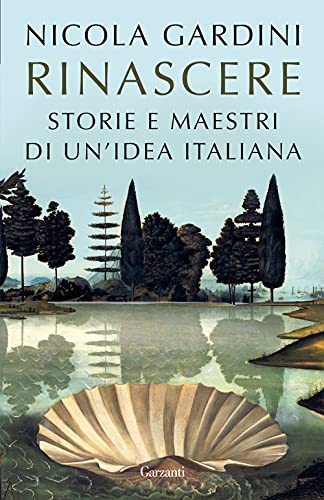 Rinascere. Storie E Maestri Di Un'Idea Italiana