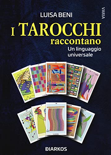I Tarocchi Raccontano. Un Linguaggio Universale