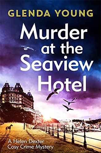 Murder At The Seaview Hotel: A Murderer Comes To Scarborough In This Charming Cosy Crime Mystery