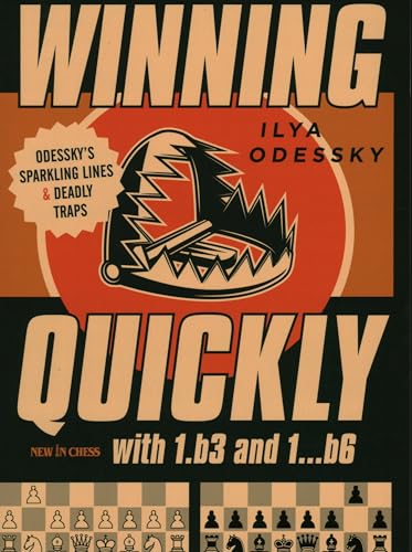 Winning Quickly With 1.B3 And 1… B6: Odessky'S Sparkling Lines And Deadly Traps