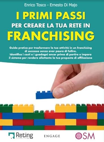 I Primi Passi Per Creare La Tua Rete In Franchising. Guida Pratica Per Trasformare La Tua Attività In Un Franchising Di Successo Senza Aver Paura Di F