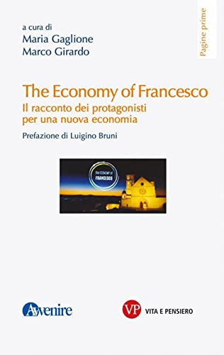 The Economy Of Francesco. Il Racconto Dei Protagonisti Per Una Nuova Economia