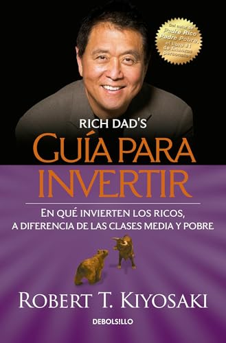 Guía Para Invertir / Rich Dad'S Guide To Investing: What The Rich Invest In That The Poor And The Middle Class Do Not!