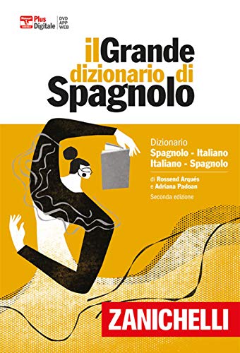 Il Grande Dizionario Di Spagnolo. Dizionario Spagnolo-Italiano, Italiano-Español. Versione Plus. Con Contenuto Digitale (Fornito Elettronicamente)