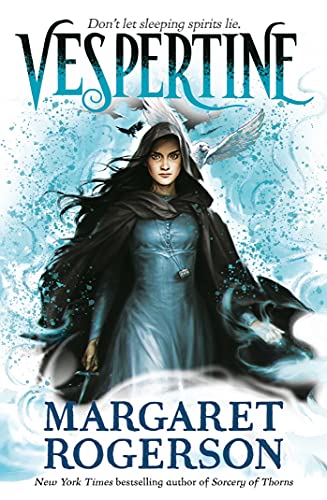 Vespertine: The New Top-Ten Bestseller From The New York Times Bestselling Author Of Sorcery Of Thorns And An Enchantment Of Ravens