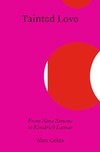 Tainted Love: From Nina Simone To Kendrick Lamar