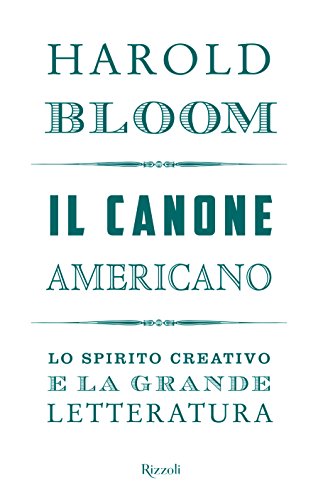 Il Canone Americano. Lo Spirito Creativo E La Grande Letteratura