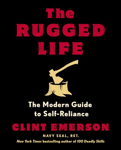 The Rugged Life: The Modern Guide To Self-Reliance: A Survival Guide