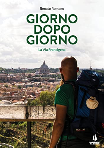 Giorno Dopo Giorno. La Via Francigena