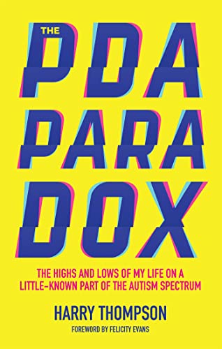 The Pda Paradox: The Highs And Lows Of My Life On A Little-Known Part Of The Autism Spectrum